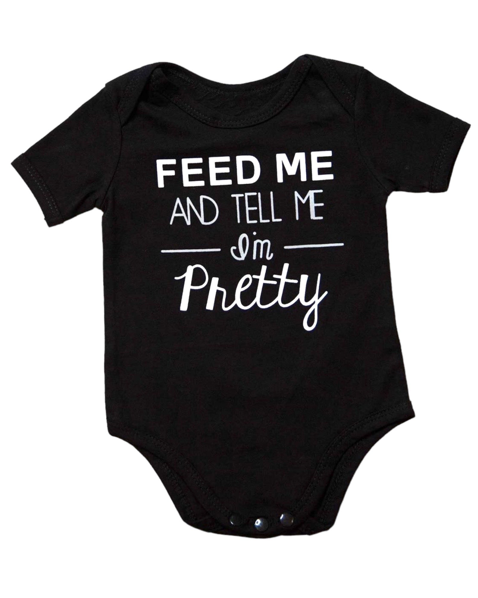 Feed Me And Tell Me I'm Pretty Onesie.